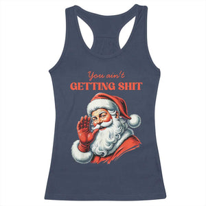 Funny Santa Racerback Tank Top You Ain't Getting Shit Retro TS02 Navy Print Your Wear