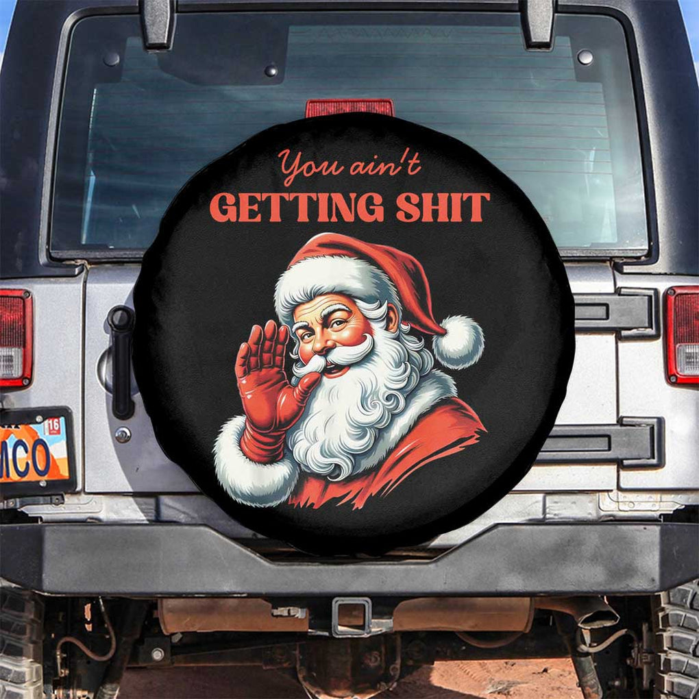 Funny Santa Spare Tire Cover You Ain't Getting Shit Retro TS02 No hole Black Print Your Wear