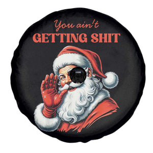 Funny Santa Spare Tire Cover You Ain't Getting Shit Retro TS02 Print Your Wear