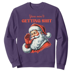 Funny Santa Sweatshirt You Ain't Getting Shit Retro TS02 Purple Print Your Wear