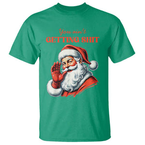 Funny Santa T Shirt You Ain't Getting Shit Retro TS02 Irish Green Print Your Wear