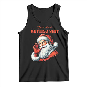 Funny Santa Tank Top You Ain't Getting Shit Retro TS02 Black Print Your Wear