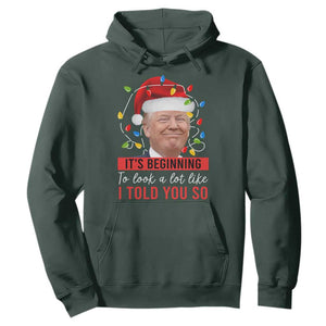 Christmas Trump Hoodie It't Beginning To Look A Lot Like I Told You So TS02 Dark Forest Green Print Your Wear