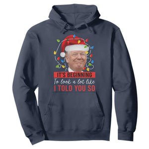 Christmas Trump Hoodie It't Beginning To Look A Lot Like I Told You So TS02 Navy Print Your Wear