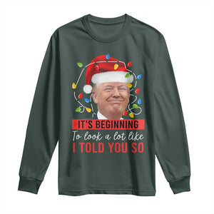 Christmas Trump Long Sleeve Shirt It't Beginning To Look A Lot Like I Told You So TS02 Dark Forest Green Print Your Wear