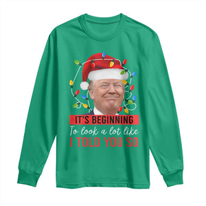 Christmas Trump Long Sleeve Shirt It't Beginning To Look A Lot Like I Told You So TS02 Irish Green Print Your Wear