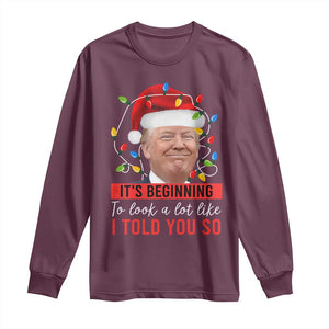 Christmas Trump Long Sleeve Shirt It't Beginning To Look A Lot Like I Told You So TS02 Maroon Print Your Wear