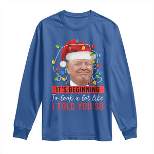 Christmas Trump Long Sleeve Shirt It't Beginning To Look A Lot Like I Told You So TS02 Royal Blue Print Your Wear