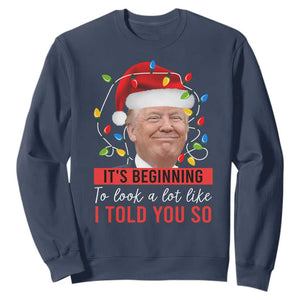 Christmas Trump Sweatshirt It't Beginning To Look A Lot Like I Told You So TS02 Navy Print Your Wear