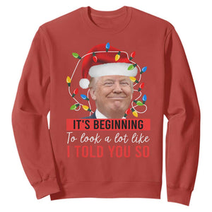 Christmas Trump Sweatshirt It't Beginning To Look A Lot Like I Told You So TS02 Red Print Your Wear