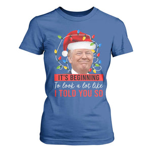 Christmas Trump T Shirt For Women It't Beginning To Look A Lot Like I Told You So TS02 Royal Blue Print Your Wear