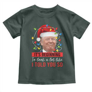 Christmas Trump Toddler T Shirt It't Beginning To Look A Lot Like I Told You So TS02 Dark Forest Green Print Your Wear