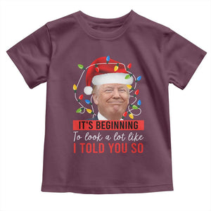 Christmas Trump Toddler T Shirt It't Beginning To Look A Lot Like I Told You So TS02 Maroon Print Your Wear