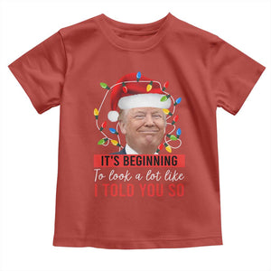 Christmas Trump Toddler T Shirt It't Beginning To Look A Lot Like I Told You So TS02 Red Print Your Wear