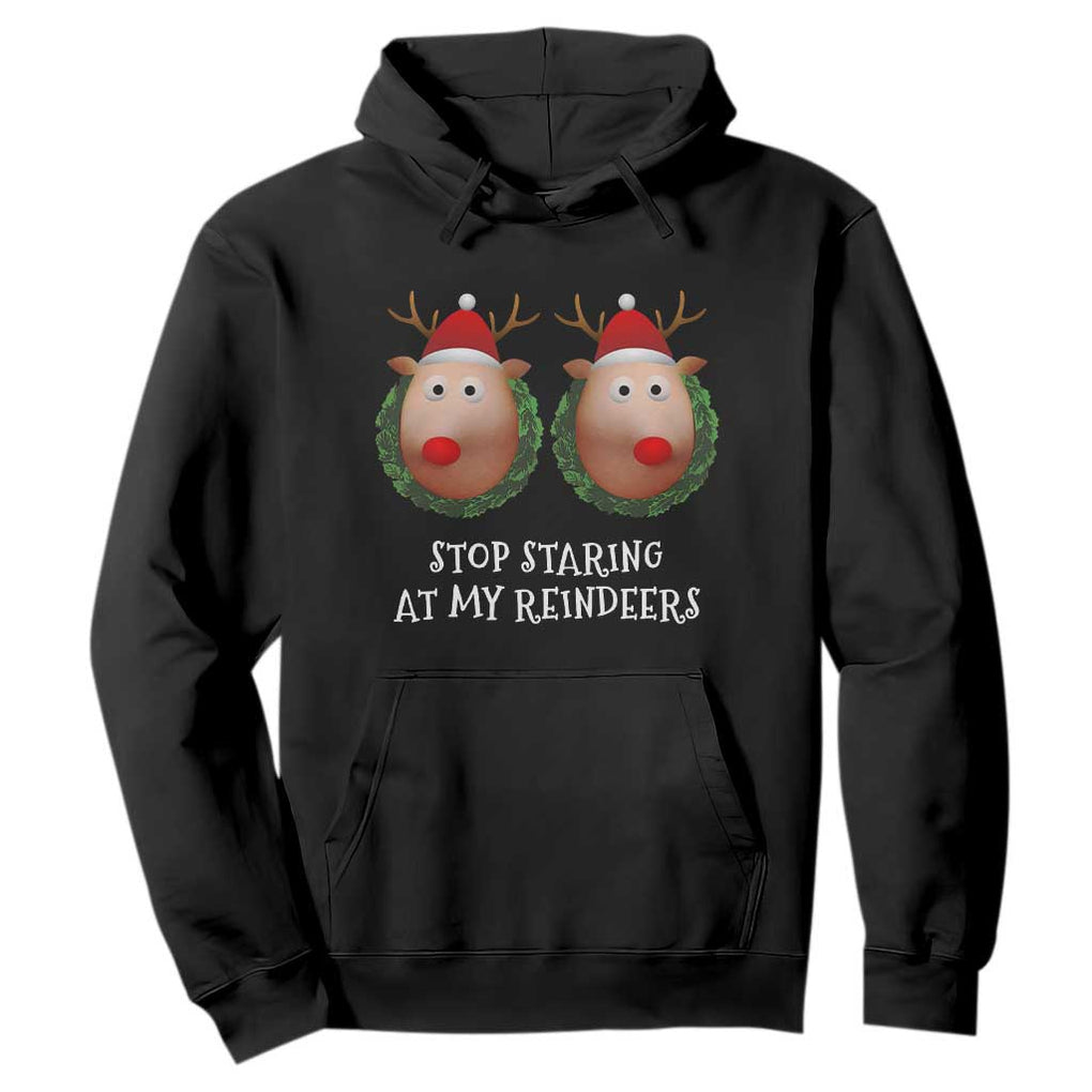 Funny Christmas Chest Joke Hoodie Stop Staring At My Reindeers Merry Titmas Boobs TS02 Black Print Your Wear