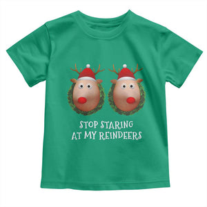 Funny Christmas Chest Joke Toddler T Shirt Stop Staring At My Reindeers Merry Titmas Boobs TS02 Irish Green Print Your Wear