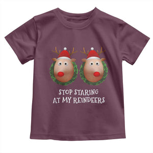 Funny Christmas Chest Joke Toddler T Shirt Stop Staring At My Reindeers Merry Titmas Boobs TS02 Maroon Print Your Wear