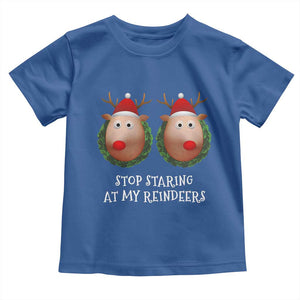 Funny Christmas Chest Joke Toddler T Shirt Stop Staring At My Reindeers Merry Titmas Boobs TS02 Royal Blue Print Your Wear