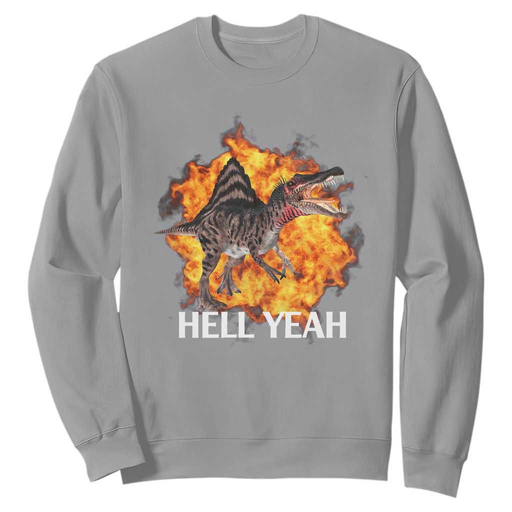 Spinosaurus Racha Explosion Hell Yeah Sweatshirt Dinosaur Shrieks Meme Funny Prehistoric Fire Blast TS02 Sport Gray Print Your Wear