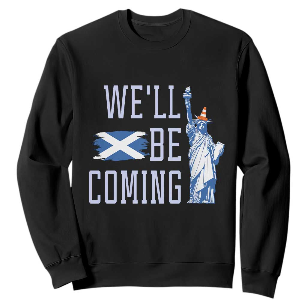 We'll Be Coming Scotland to USA Sweatshirt Scottish Fans Statue of Liberty TS02 Black Print Your Wear