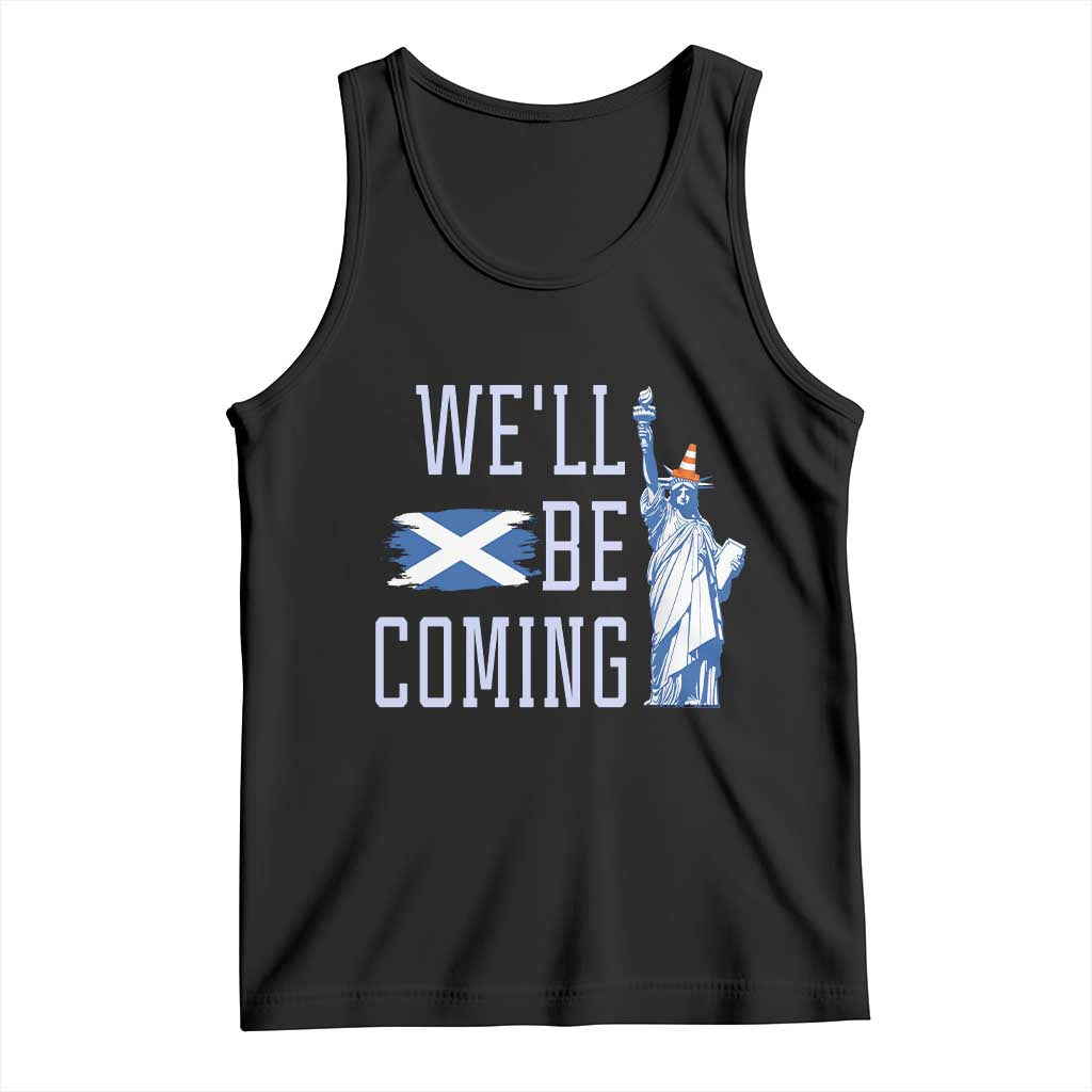 We'll Be Coming Scotland to USA Tank Top Scottish Fans Statue of Liberty TS02 Black Print Your Wear
