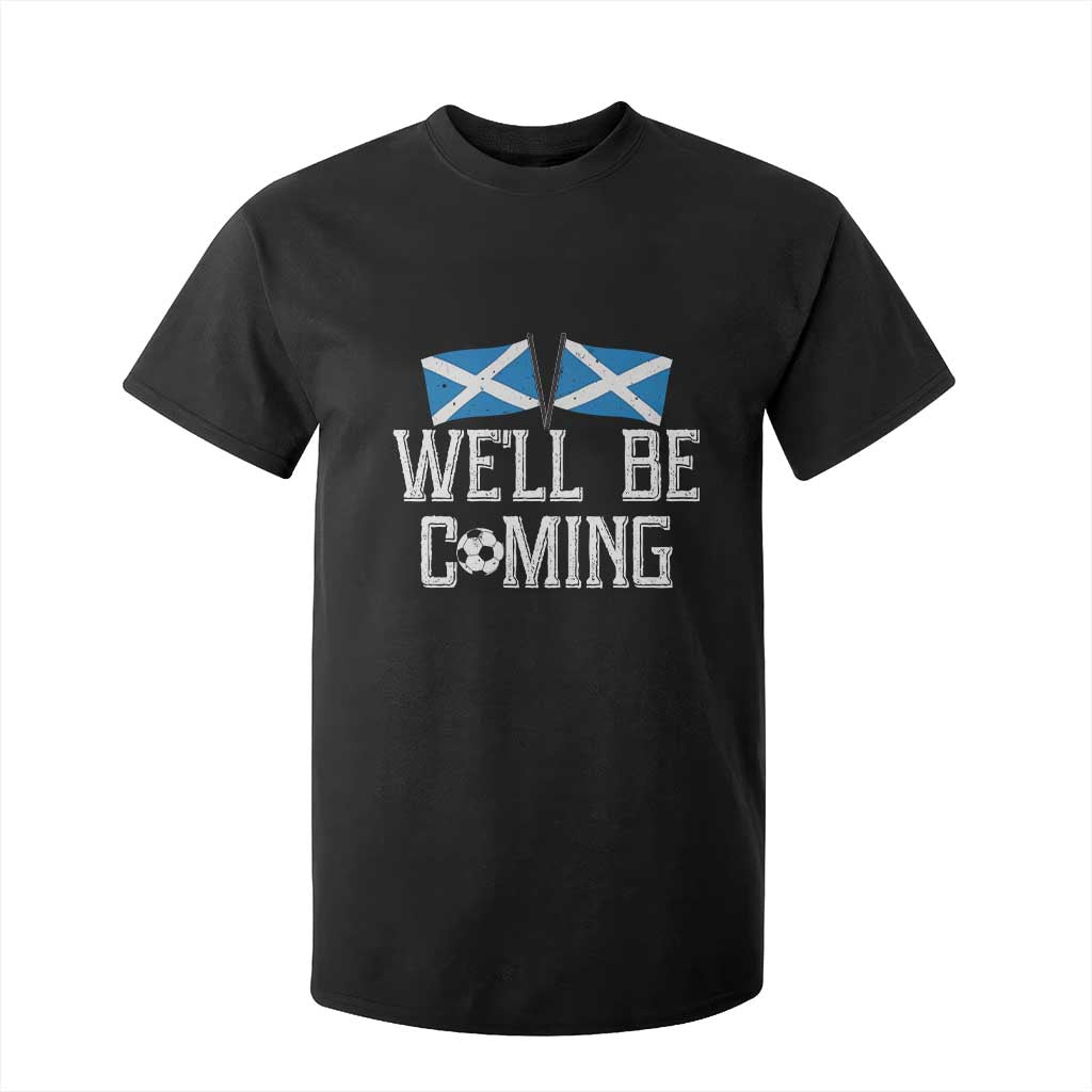 We'll Be Coming Scottish Pride T Shirt For Kid Patriotic Scotland Flag Football Fans TS02 Black Print Your Wear