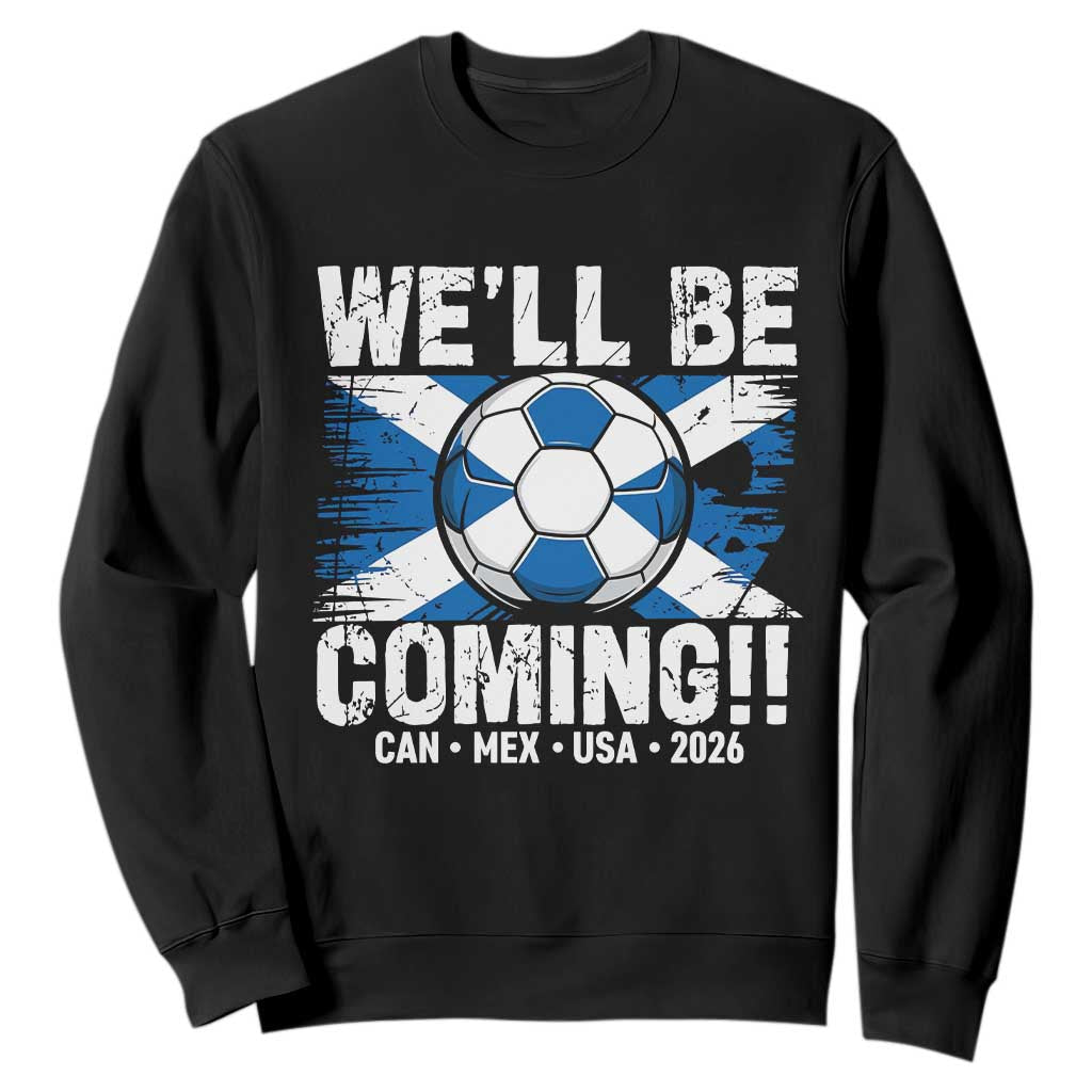 Well Be Coming Soccer Sweatshirt Scotland Flag Pride Football Fans TS02 Black Print Your Wear