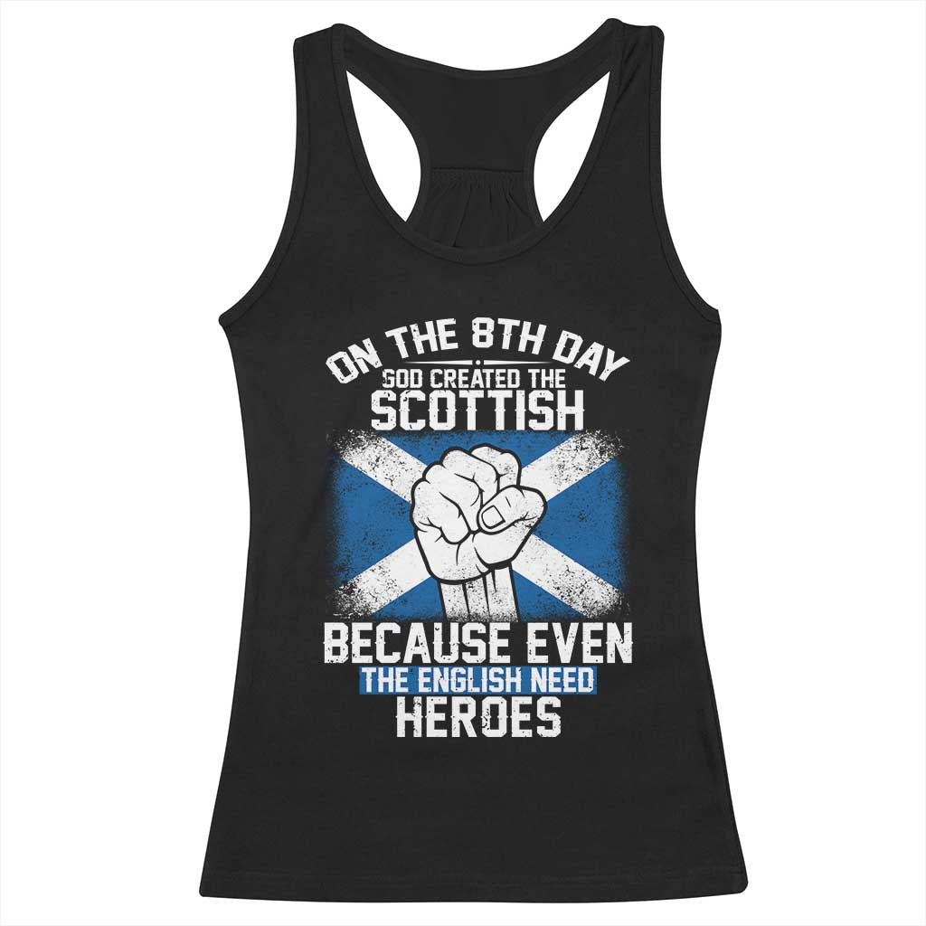 On the 8th Day God Created the Scottish Racerback Tank Top Funny Heroic Scotland Pride TS02 Black Print Your Wear