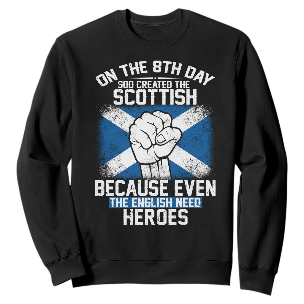 On the 8th Day God Created the Scottish Sweatshirt Funny Heroic Scotland Pride TS02 Black Print Your Wear