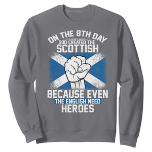 On the 8th Day God Created the Scottish Sweatshirt Funny Heroic Scotland Pride TS02 Charcoal Print Your Wear