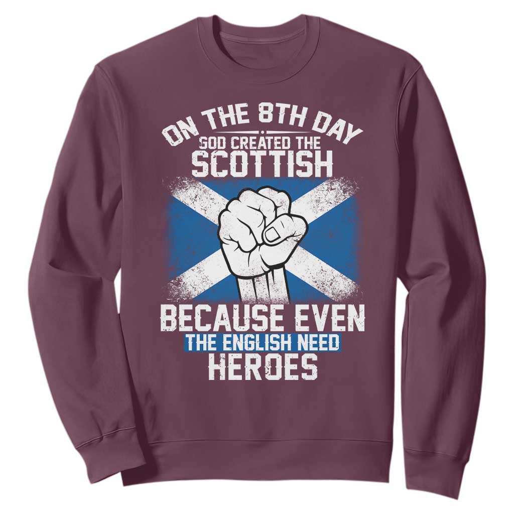 On the 8th Day God Created the Scottish Sweatshirt Funny Heroic Scotland Pride TS02 Maroon Print Your Wear
