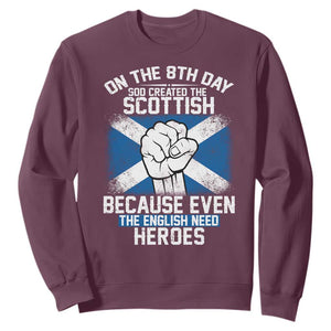 On the 8th Day God Created the Scottish Sweatshirt Funny Heroic Scotland Pride TS02 Maroon Print Your Wear
