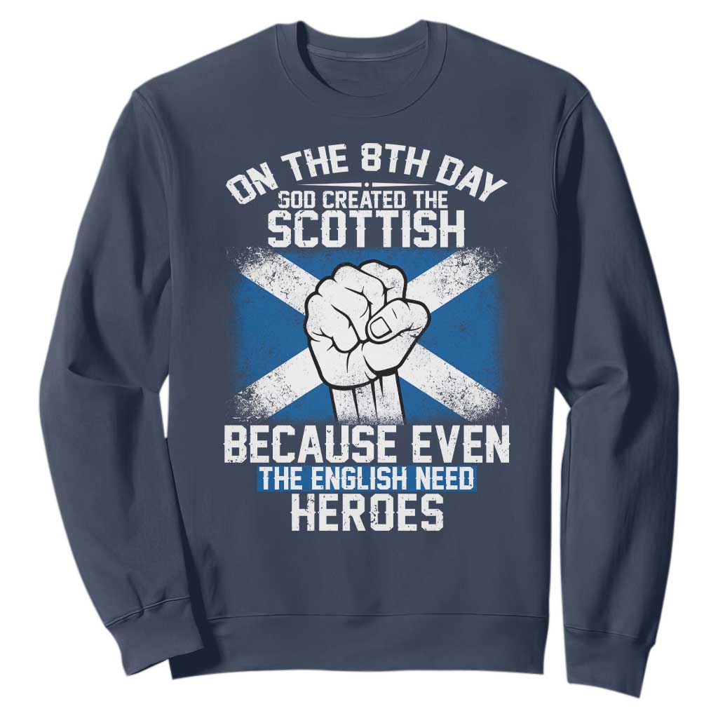 On the 8th Day God Created the Scottish Sweatshirt Funny Heroic Scotland Pride TS02 Navy Print Your Wear
