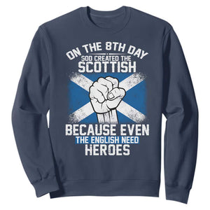 On the 8th Day God Created the Scottish Sweatshirt Funny Heroic Scotland Pride TS02 Navy Print Your Wear