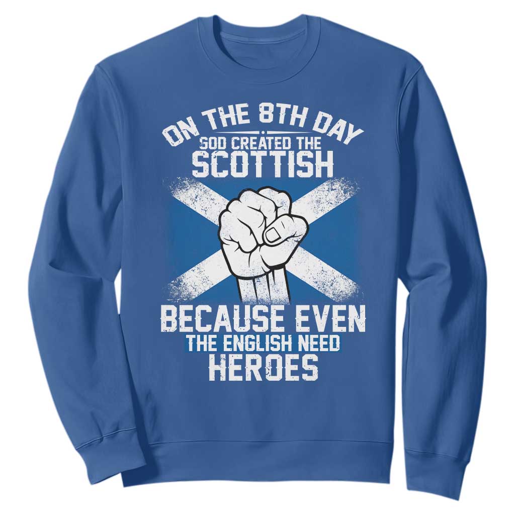 On the 8th Day God Created the Scottish Sweatshirt Funny Heroic Scotland Pride TS02 Royal Blue Print Your Wear