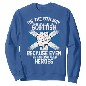 On the 8th Day God Created the Scottish Sweatshirt Funny Heroic Scotland Pride TS02 Royal Blue Print Your Wear