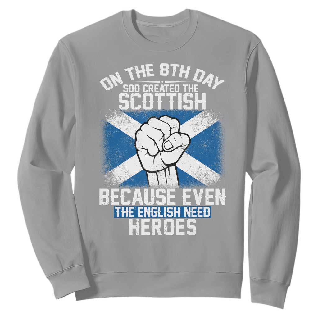 On the 8th Day God Created the Scottish Sweatshirt Funny Heroic Scotland Pride TS02 Sport Gray Print Your Wear