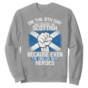 On the 8th Day God Created the Scottish Sweatshirt Funny Heroic Scotland Pride TS02 Sport Gray Print Your Wear