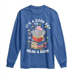 Its A Good Day To Read Book Long Sleeve Shirt Cute Elephant Reading Across America TS02 Royal Blue Print Your Wear