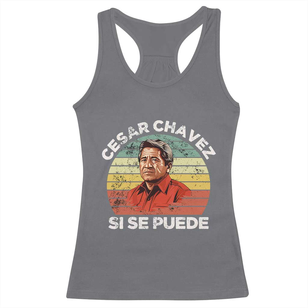 Cesar Chavez Racerback Tank Top Si Se Puede Mexican Hispanic Heritage Month Vintage TS02 Charcoal Print Your Wear