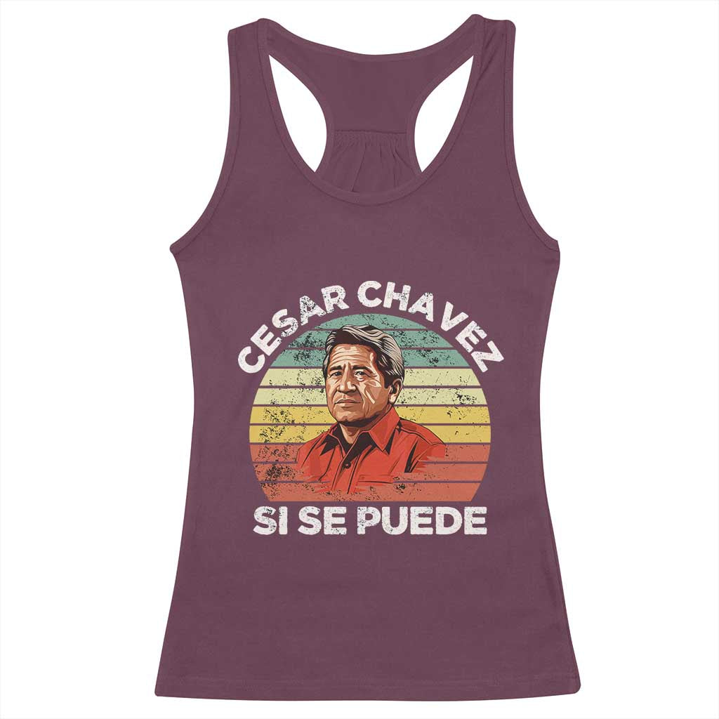 Cesar Chavez Racerback Tank Top Si Se Puede Mexican Hispanic Heritage Month Vintage TS02 Maroon Print Your Wear