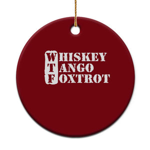 WTF Whiskey Tango Foxtrot Ceramic Ornament Military Phonetic Alphabet Funny TS02 1pc Red Print Your Wear
