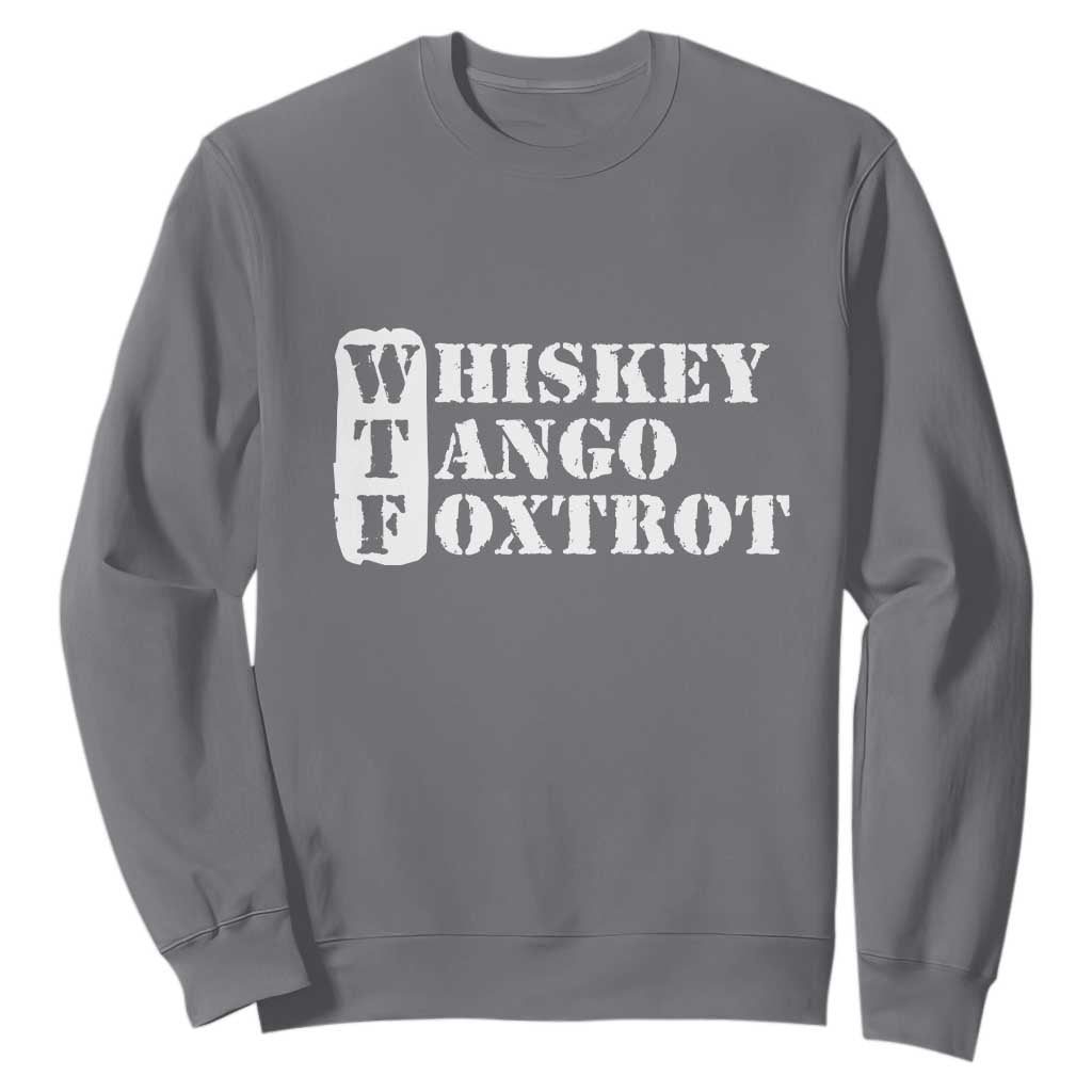 WTF Whiskey Tango Foxtrot Sweatshirt Military Phonetic Alphabet Funny TS02 Charcoal Print Your Wear
