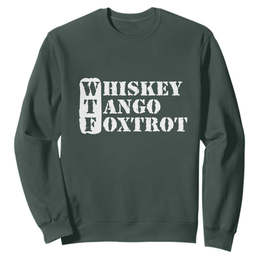 WTF Whiskey Tango Foxtrot Sweatshirt Military Phonetic Alphabet Funny TS02 Dark Forest Green Print Your Wear