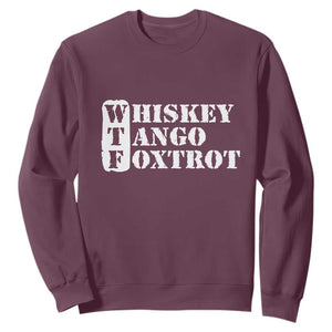 WTF Whiskey Tango Foxtrot Sweatshirt Military Phonetic Alphabet Funny TS02 Maroon Print Your Wear