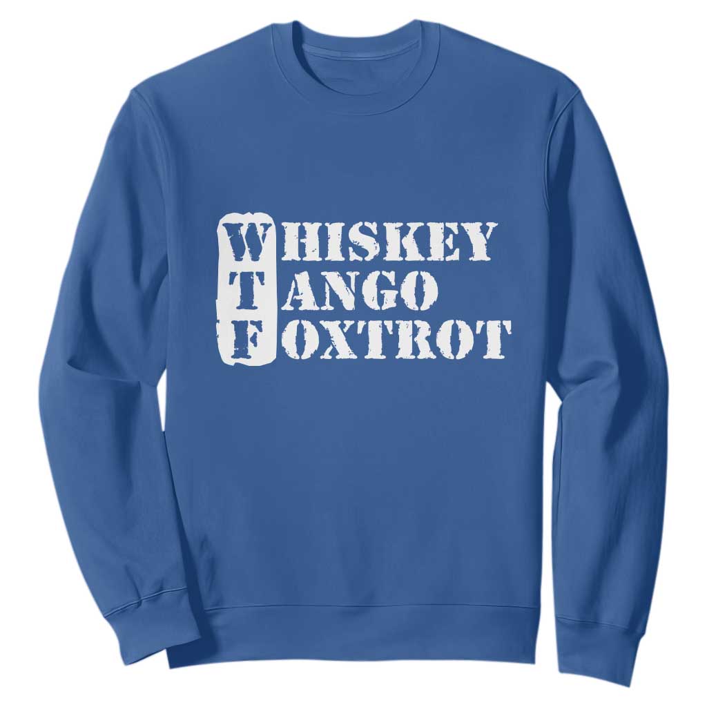 WTF Whiskey Tango Foxtrot Sweatshirt Military Phonetic Alphabet Funny TS02 Royal Blue Print Your Wear