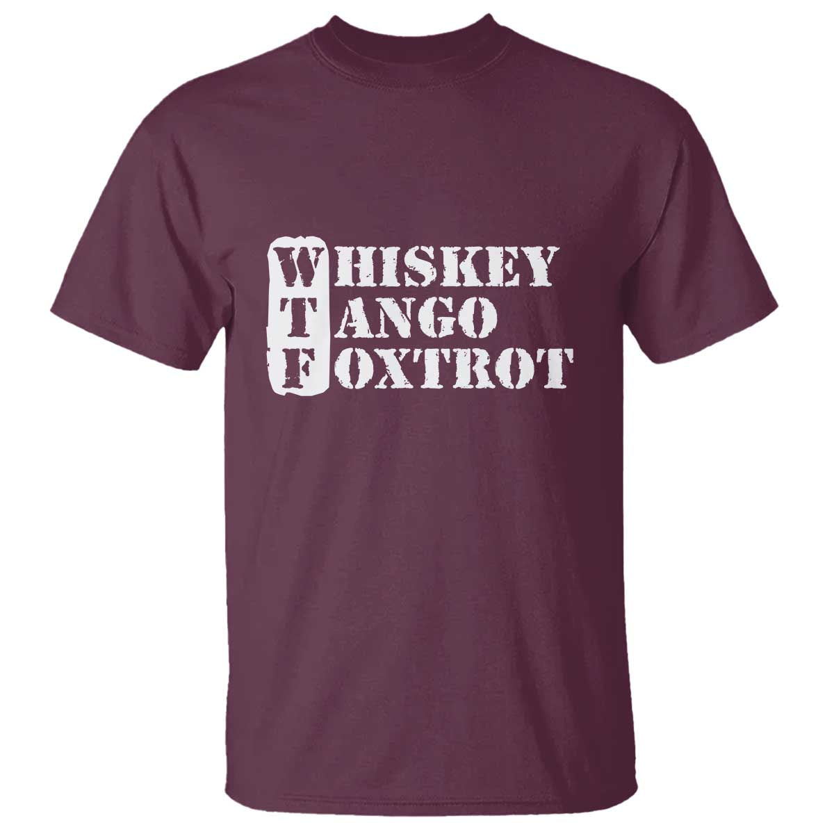 WTF Whiskey Tango Foxtrot T Shirt Military Phonetic Alphabet Funny TS02 Maroon Print Your Wear