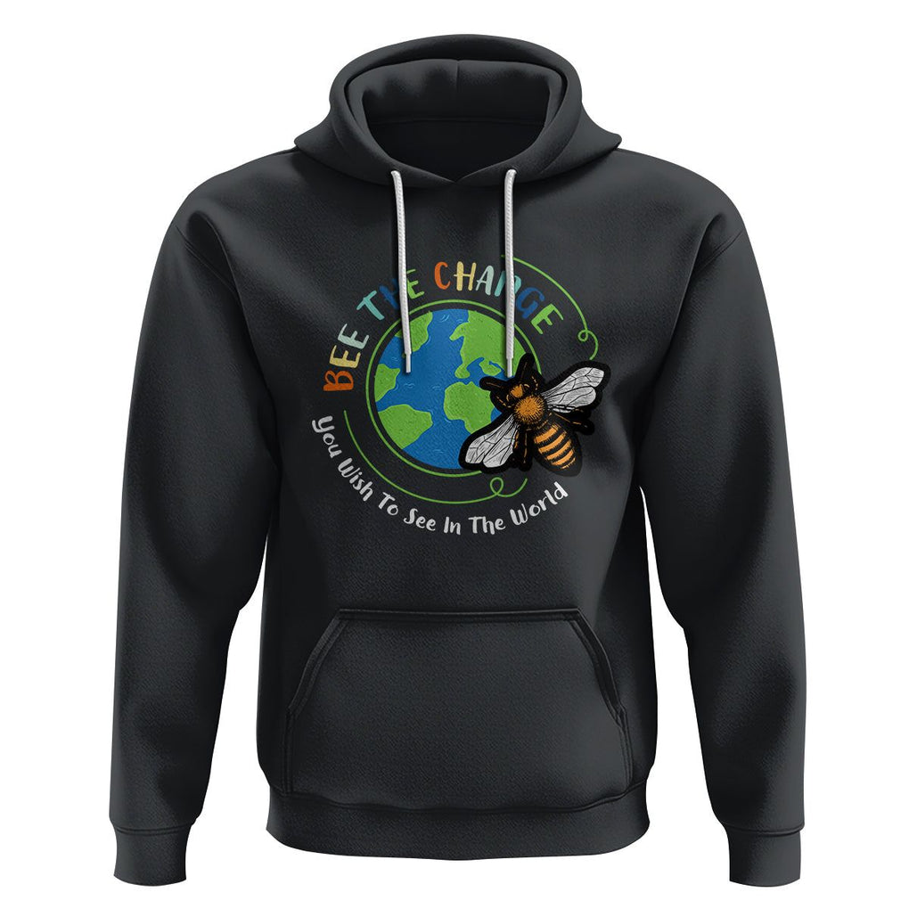 Earth Day Hoodie Bee The Change You Wish To See In The World Planet Honeybee TS02 Black Printyourwear