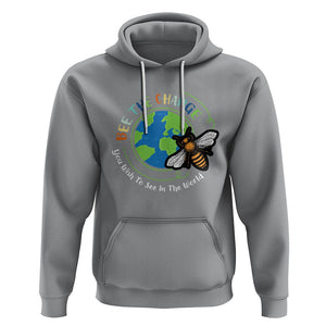 Earth Day Hoodie Bee The Change You Wish To See In The World Planet Honeybee TS02 Sport Gray Printyourwear