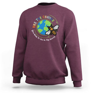 Earth Day Sweatshirt Bee The Change You Wish To See In The World Planet Honeybee TS02 Maroon Printyourwear